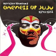 Oneness Of Juju, African Rhythms 1970-1982 [Import] (CD)