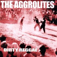 The Aggrolites, Dirty Reggae (CD)