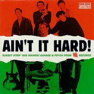 Various Artists, Ain't It Hard! Sunset Strip '60s Sounds! Garage & Psych From Viva Records (CD)