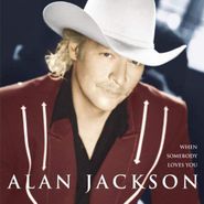 Alan Jackson, When Somebody Loves You (CD)