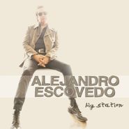 Alejandro Escovedo, Big Station (LP)
