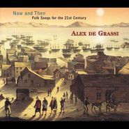 Alex de Grassi, Now and Then: Folk Songs For The 21st Century (CD)