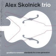 Alex Skolnick, Goodbye To Romance: Standards For A New Generation (CD)