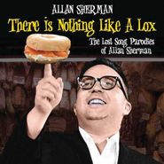 Allan Sherman, There Is Nothing Like A Lox: The Lost Song Parodies Of Allan Sherman (CD)