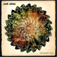 Anti Atlas, Between Two (CD)