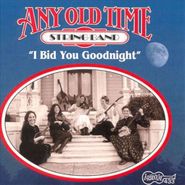 Any Old Time String Band, I Bid You Goodnight (CD)