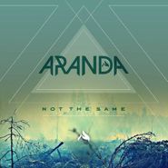 Aranda, Not The Same (CD)