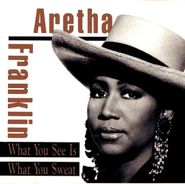 Aretha Franklin, What You See Is What You Sweat (CD)