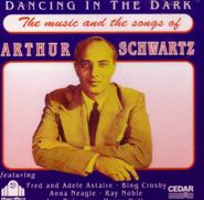 Arthur Schwartz, Dancing In The Dark : The Music And Songs Of Arthur Schwartz (CD)