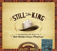 Asleep At The Wheel, Still The King: Celebrating The Music Of Bob Wills & His Texas Playboys (CD)