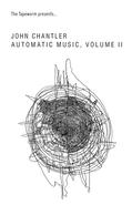 John Chantler, Automatic Music Volume II (Cassette)