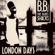 B.B. And The Blues Shacks, London Days [Import, Limited Edition] (LP)
