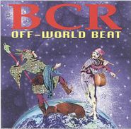 BCR, Off-World Beat (CD)