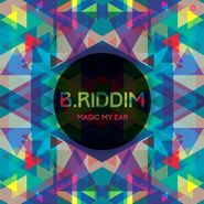 B.Riddim, Magic My Ear (12")