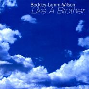 Beckley-Lamm-Wilson, Like A Brother (CD)