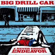 Big Drill Car, A Never Ending Endeavor (CD)