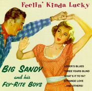 Big Sandy And His Fly-Rite Boys, Feelin' Kinda Lucky (CD)