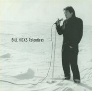 Bill Hicks, Relentless