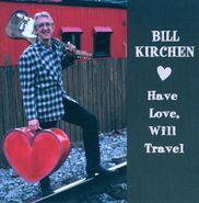 Bill Kirchen, Have Love, Will Travel (CD)