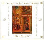 Bill Nelson, Getting The Holy Ghost Across [Limited Edition] (CD)