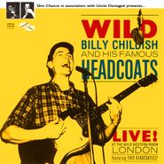 Wild Billy Childish & His Famous Headcoats, Live! At The Wild Western Room London [Original Issue] (CD)