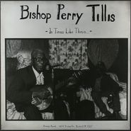 Bishop Perry Tillis, In Times Like These (LP)
