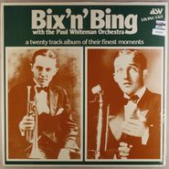 Bix Beiderbecke, Bix 'N' Bing With The Paul Whiteman Orchestra (LP)