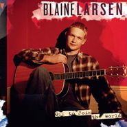Blaine Larsen, Off To Join The World (CD)