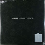The Bled, Pass The Flask (LP)