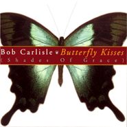 Bob Carlisle, Butterfly Kisses (Shades Of Grace) (CD)