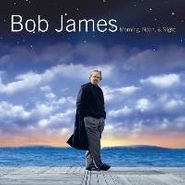 Bob James, Morning, Noon & Night (CD)