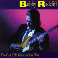 Bobby Radcliff, There's A Cold Grave In Your Way (CD)