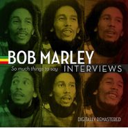 Bob Marley, Bob Marley Interviews: So Much Things To Say [Remastered Record Store Day] (LP)