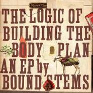 Bound Stems, The Logic Of Building The Body Plan [EP] (CD)