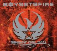 Boy Sets Fire, Tomorrow Come Today [Limited Edition] (CD)