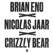 Brian Eno, Brian Eno X Nicolas Jaar X Grizzly Bear [RECORD STORE DAY] (12")