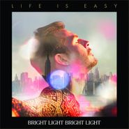Bright Light Bright Light, Life Is Easy (LP)