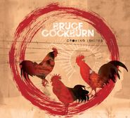 Bruce Cockburn, Crowing Ignites (CD)