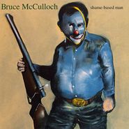 Bruce McCulloch, Shame-Based Man (CD)
