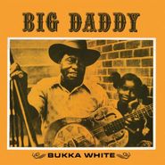 Bukka White, Big Daddy [180 Gram Vinyl] (LP)