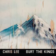 Chris Lee, Bury The Kings (LP)