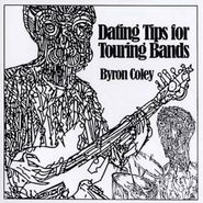 Byron Coley, Dating Tips For Touring Bands (LP)