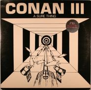 Conan, Conan III: A Sure Thing (LP)