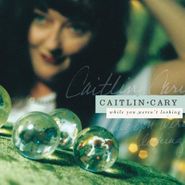Caitlin Cary, While You Weren't Looking (CD)