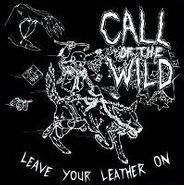 Call Of The Wild, Leave Your Leather On (LP)