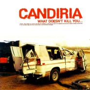Candiria, What Doesn't Kill You... (CD)