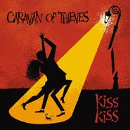 Caravan Of Thieves, Kiss Kiss (CD)