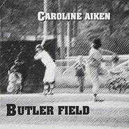 Caroline Aiken, Butler Field (CD)