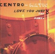 Centro-Matic, Love You Just The Same (CD)