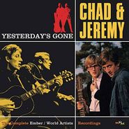 Chad & Jeremy, Yesterday's Gone: The Complete Ember / World Artists Recordings [IMPORT] (2CD)